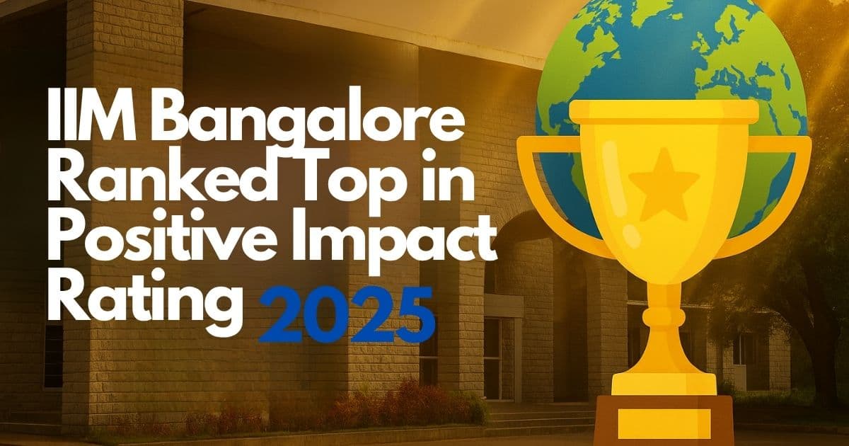 IIM Bangalore Ranked Top in Positive Impact Rating 2025