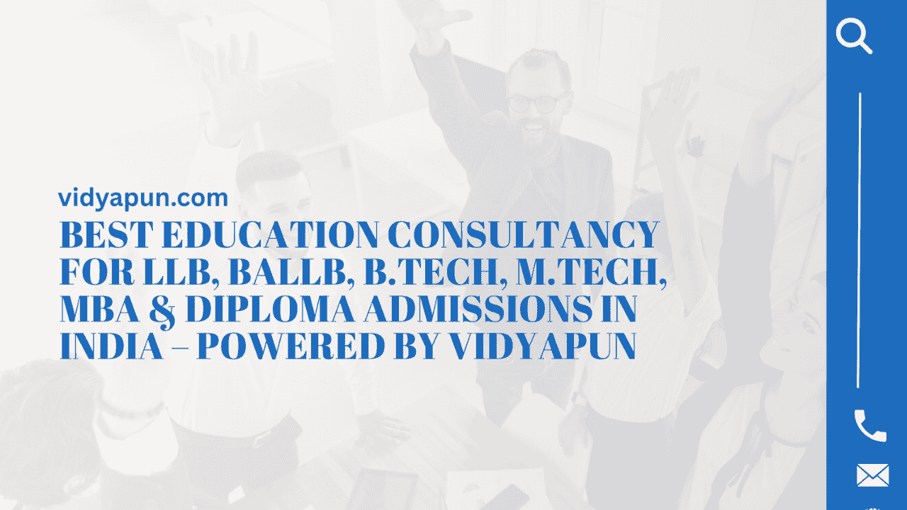 Best Education Consultancy for LLB, BALLB, B.Tech, M.Tech, MBA & Diploma Admissions in India – Powered by VIDYAPUN