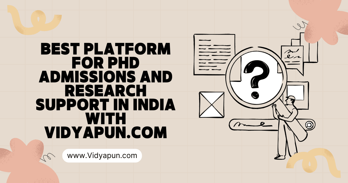 Best Platform for PhD Admissions and Research Support in India with Vidyapun.com