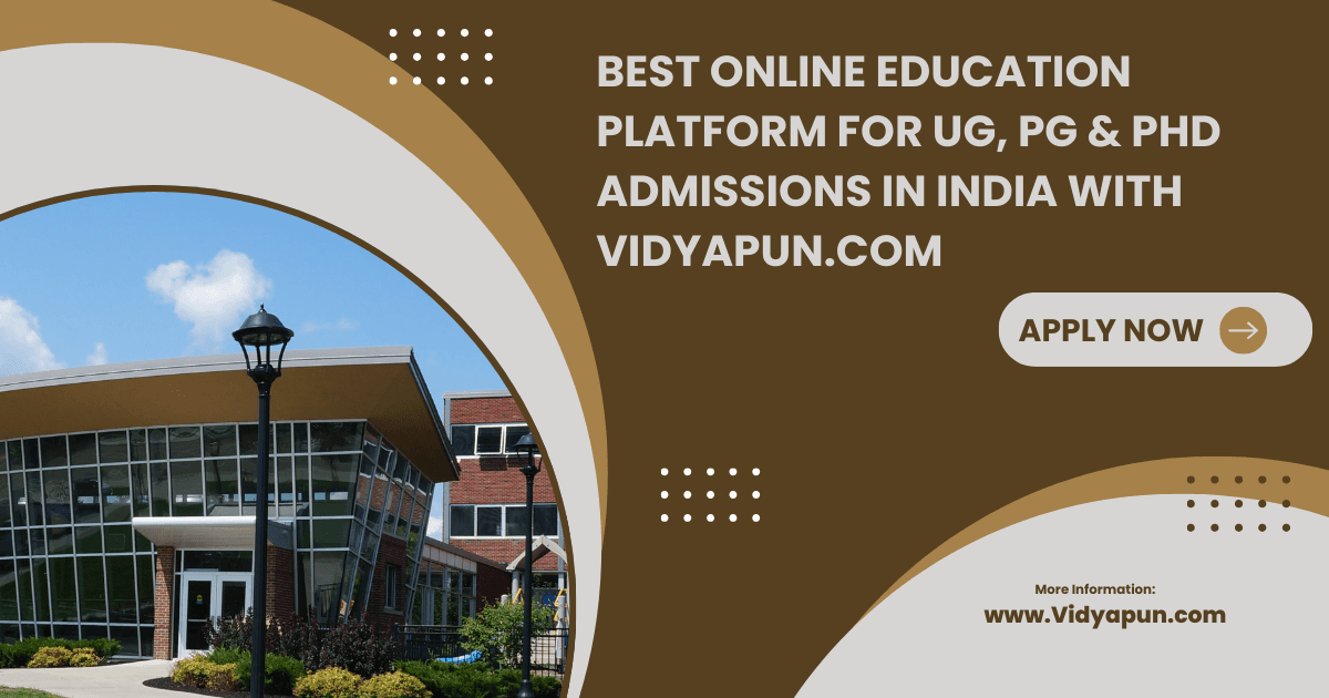Best Online Education Platform for UG, PG & PhD Admissions in India with Vidyapun.com