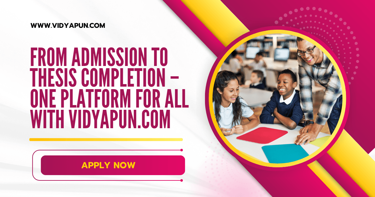 From Admission to Thesis Completion – One Platform for All with Vidyapun.com