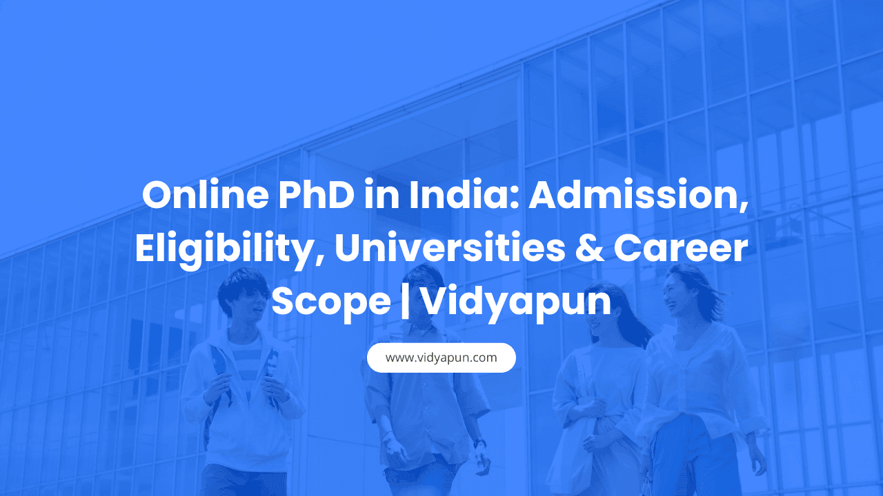  Online PhD in India: Admission, Eligibility, Universities & Career Scope | Vidyapun