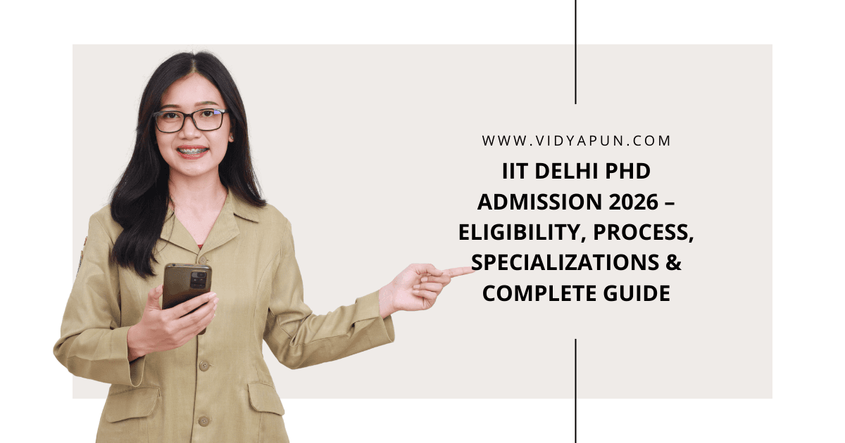 IIT Delhi PhD Admission 2026 – Eligibility, Process, Specializations & Complete Guide