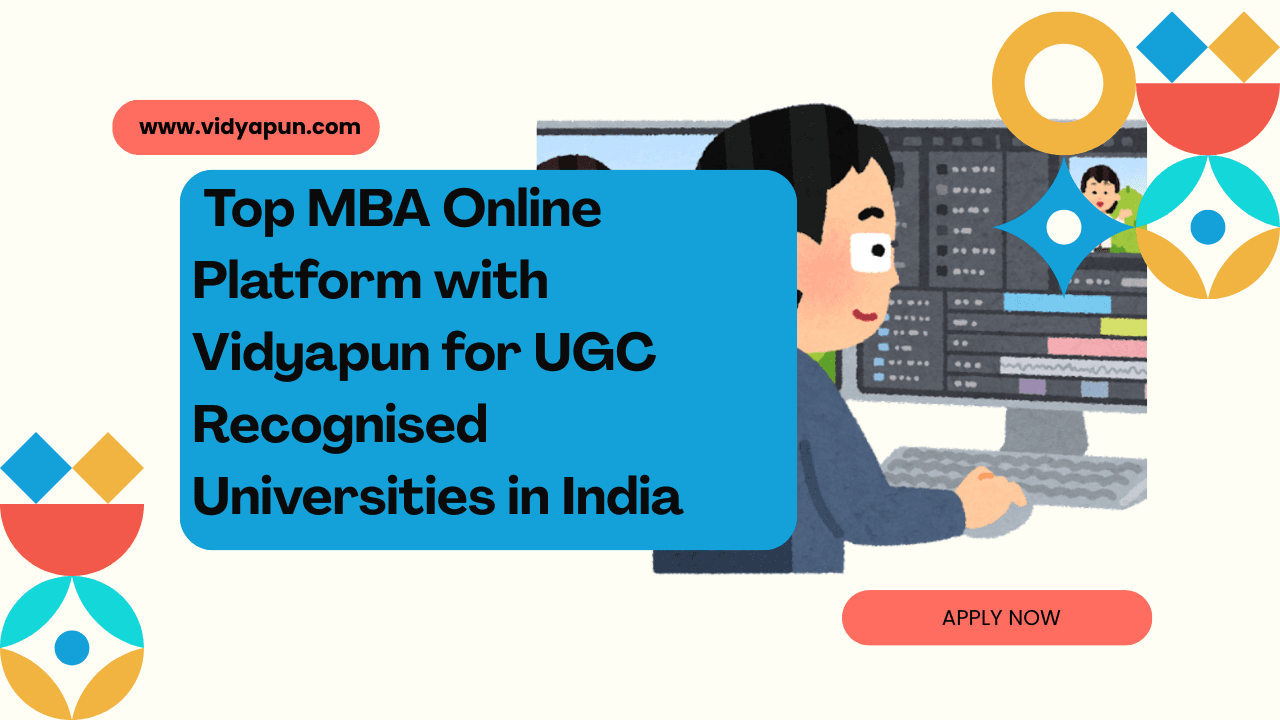  Top MBA Online Platform with Vidyapun for UGC Recognised Universities in India
