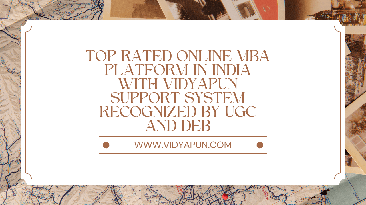 Top Rated Online MBA Platform in India with Vidyapun Support System Recognized by UGC and DEB