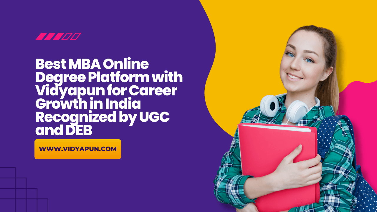  Best MBA Online Degree Platform with Vidyapun for Career Growth in India Recognized by UGC and DEB