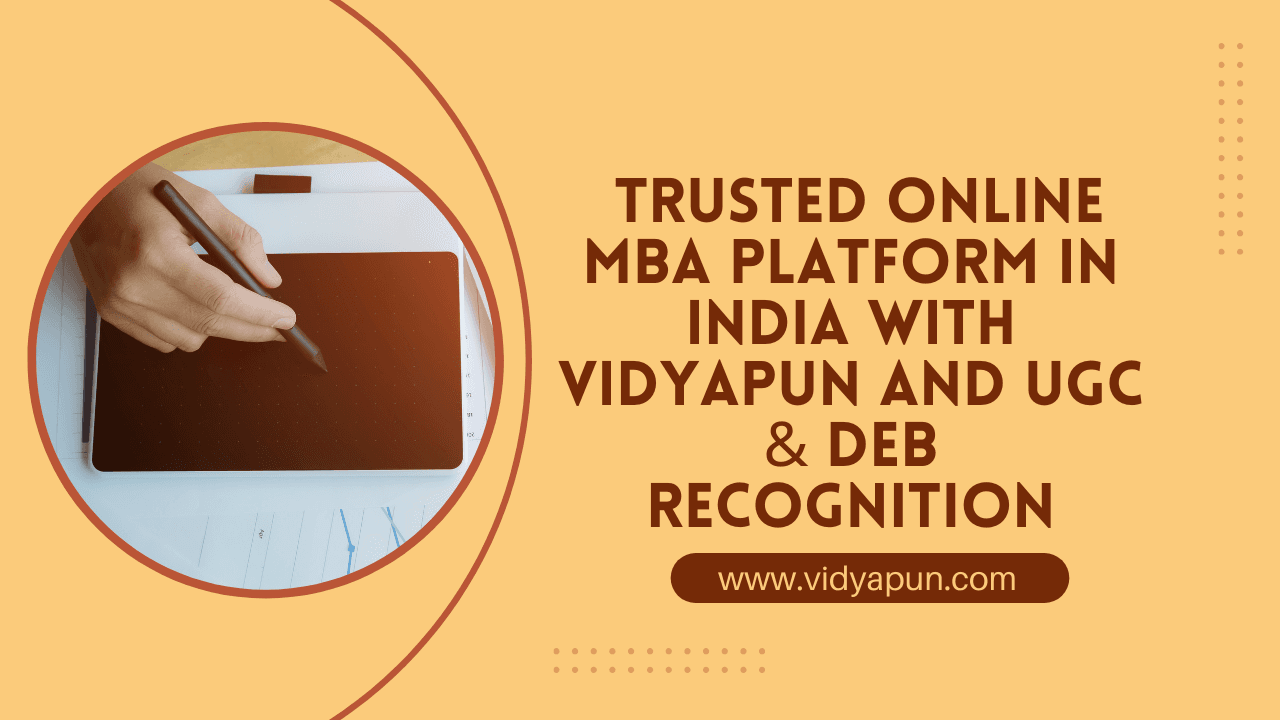  Trusted Online MBA Platform in India with Vidyapun and UGC & DEB Recognition
