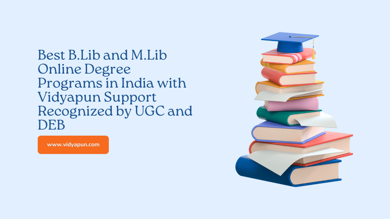  Best B.Lib and M.Lib Online Degree Programs in India with Vidyapun Support Recognized by UGC and DEB