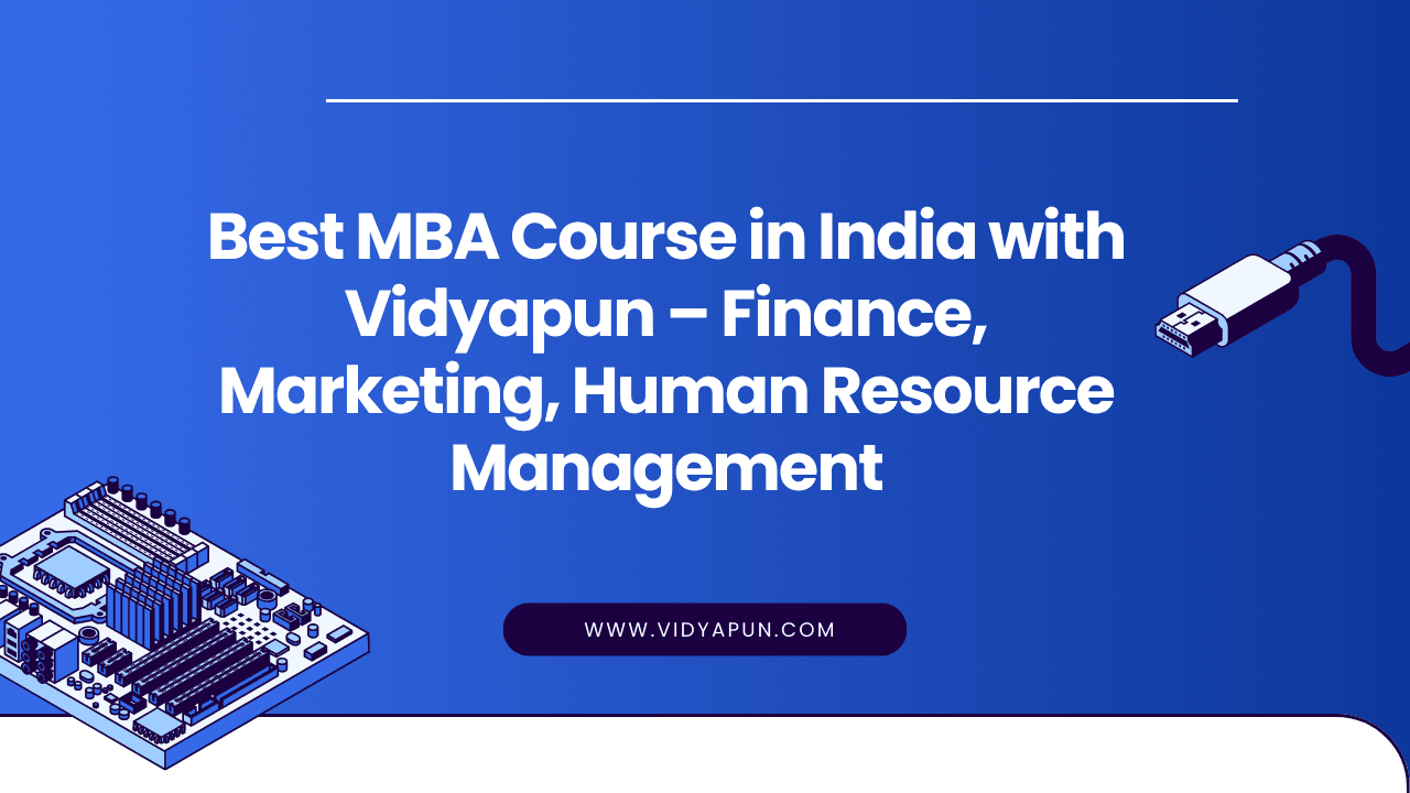 Best MBA Course in India with Vidyapun – Finance, Marketing, Human Resource Management