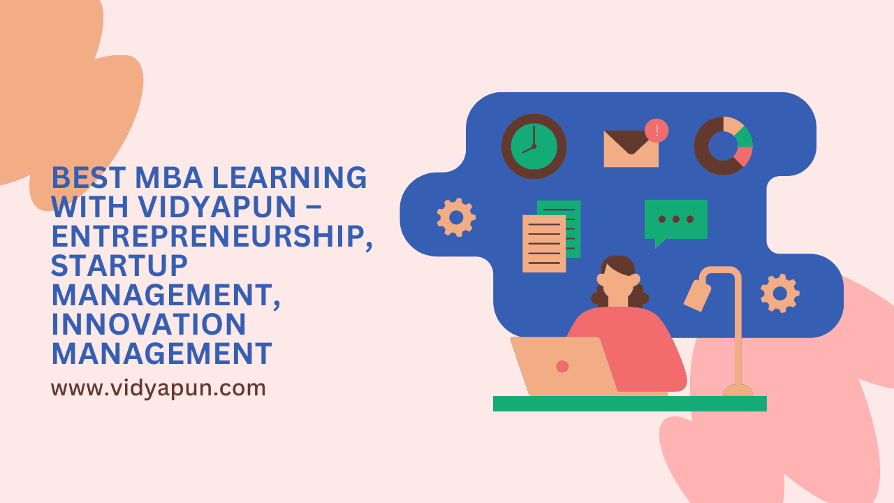 Best MBA Learning with Vidyapun – Entrepreneurship, Startup Management, Innovation Management