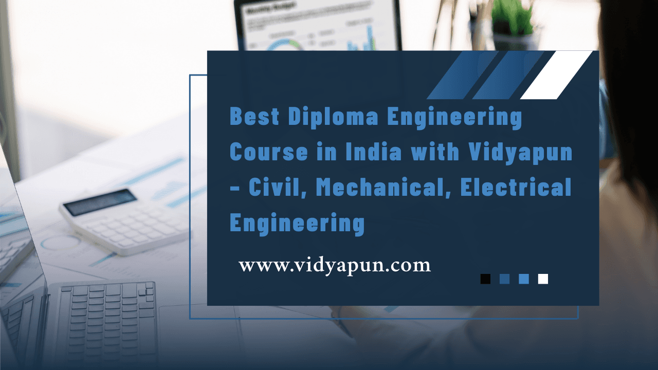 Best Diploma Engineering Course in India with Vidyapun – Civil, Mechanical, Electrical Engineering