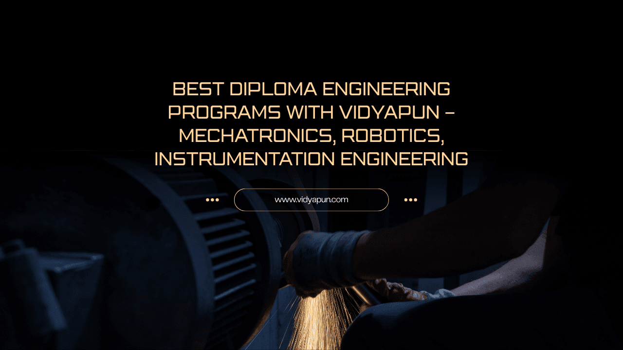 Best Diploma Engineering Programs with Vidyapun – Mechatronics, Robotics, Instrumentation Engineering