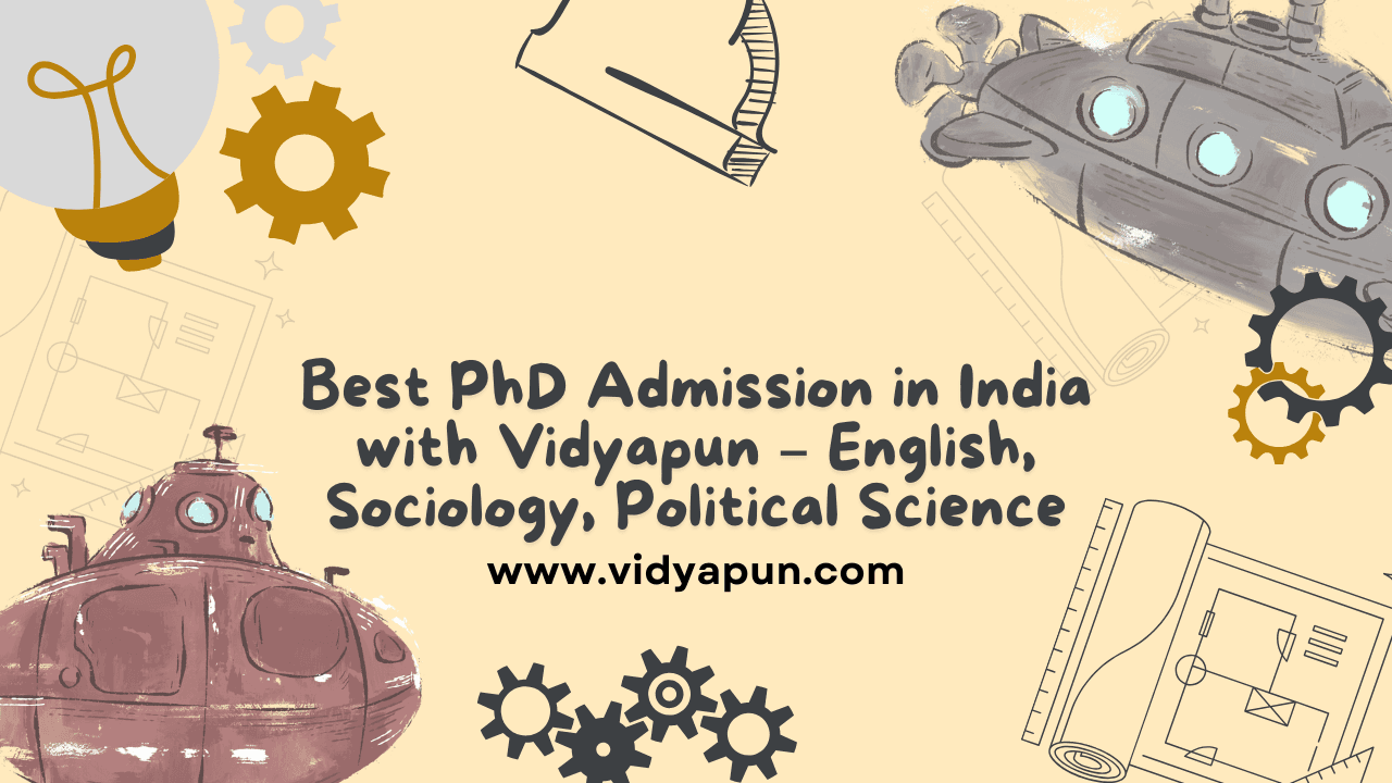 Best PhD Admission in India with Vidyapun – English, Sociology, Political Science
