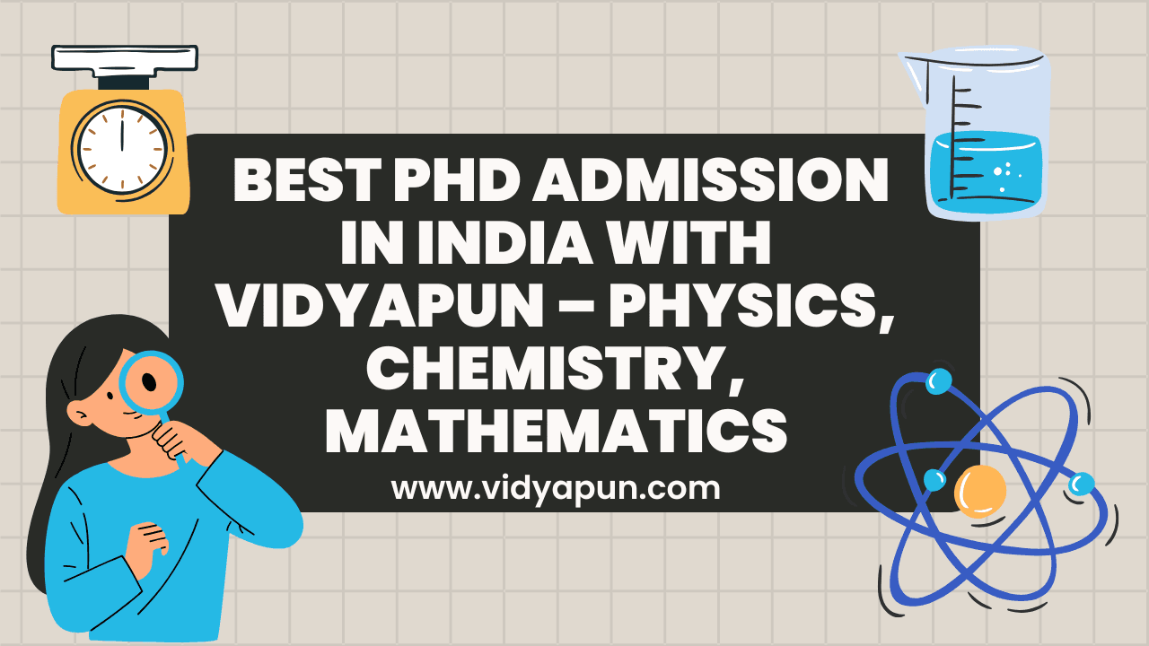  Best PhD Admission in India with Vidyapun – Physics, Chemistry, Mathematics