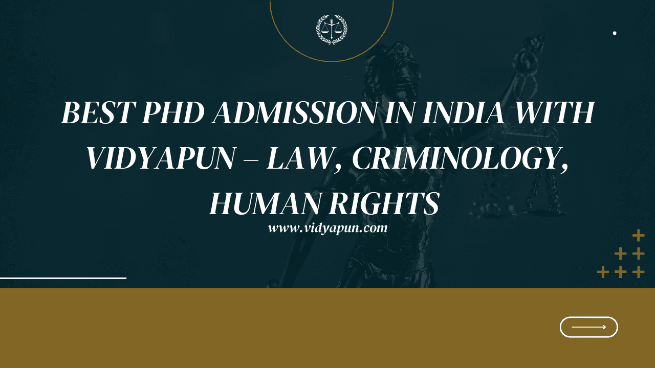 Best PhD Admission in India with Vidyapun – Law, Criminology, Human Rights 
