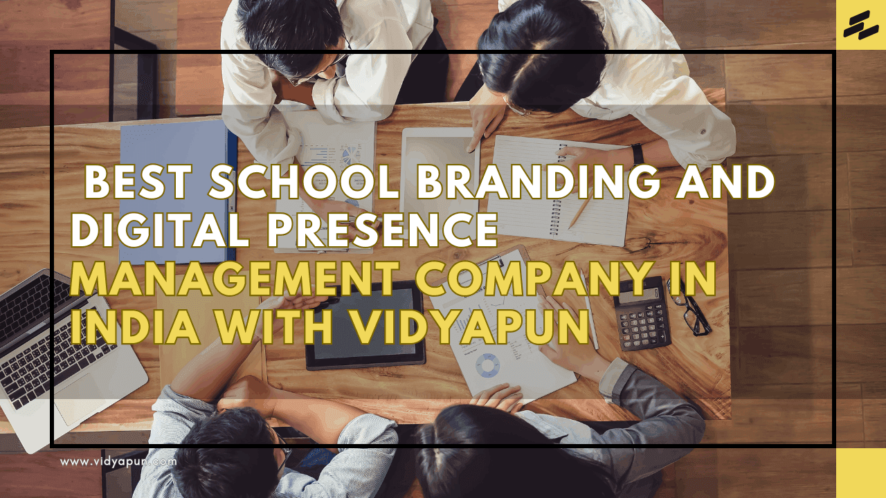  Best School Branding and Digital Presence Management Company in India with Vidyapun