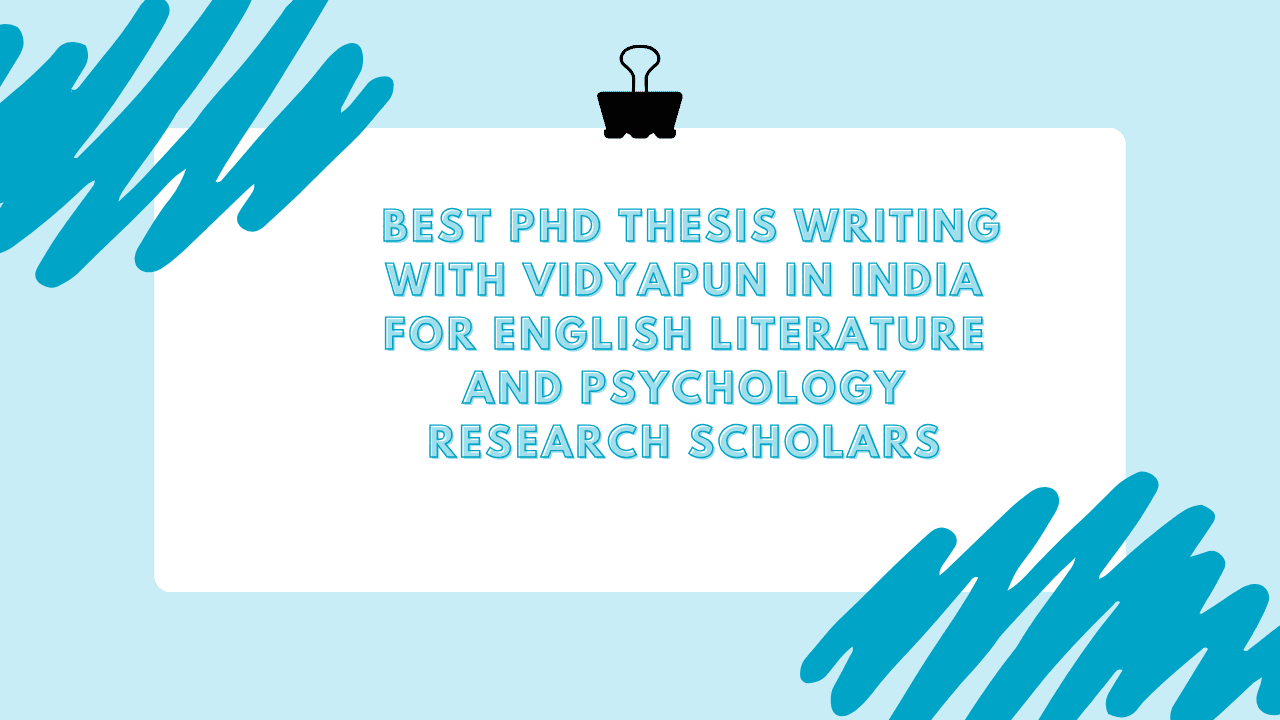 Best PhD Thesis Writing with Vidyapun in India for English Literature and Psychology Research Scholars