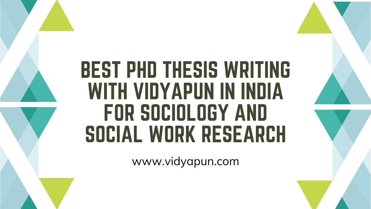 Best PhD Thesis Writing with Vidyapun in India for Sociology and Social Work Research