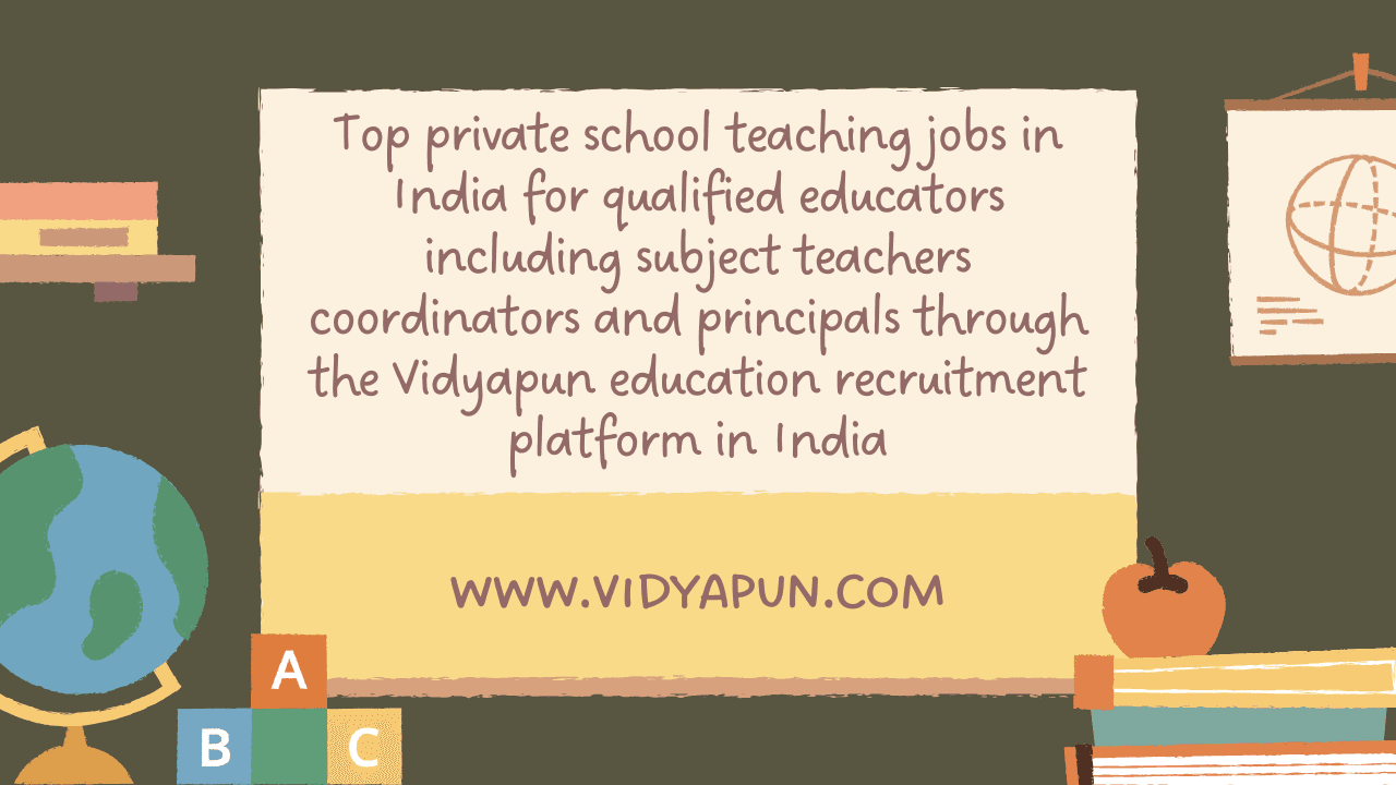 Top private school teaching jobs in India for qualified educators including subject teachers coordinators and principals through the Vidyapun education recruitment platform in India