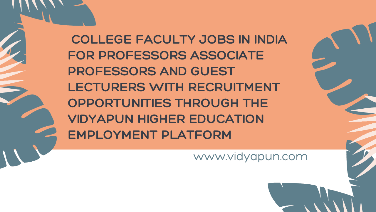  College faculty jobs in India for professors associate professors and guest lecturers with recruitment opportunities through the Vidyapun higher education employment platform