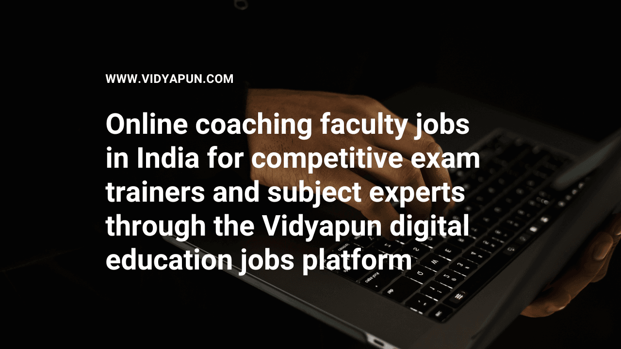 Online coaching faculty jobs in India for competitive exam trainers and subject experts through the Vidyapun digital education jobs platform