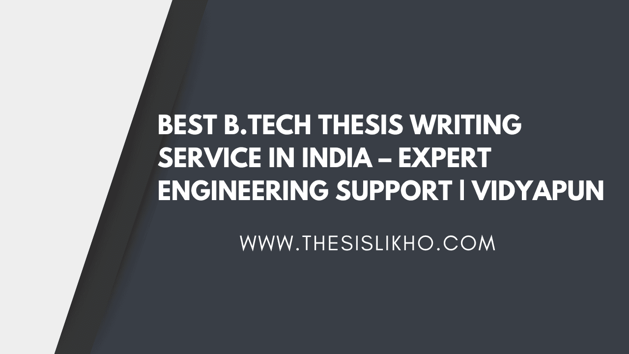 Best B.Tech Thesis Writing Service in India – Expert Engineering Support | Vidyapun