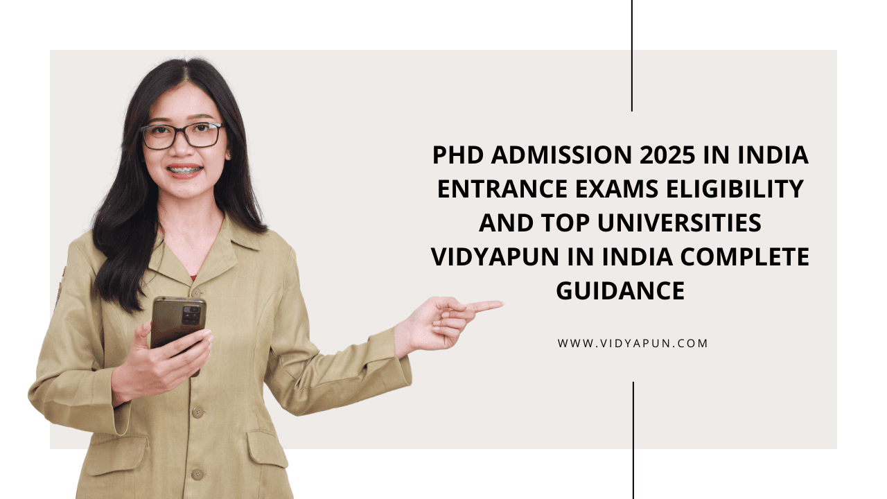 PhD Admission 2025 in India Entrance Exams Eligibility and Top Universities Vidyapun in India Complete Guidance