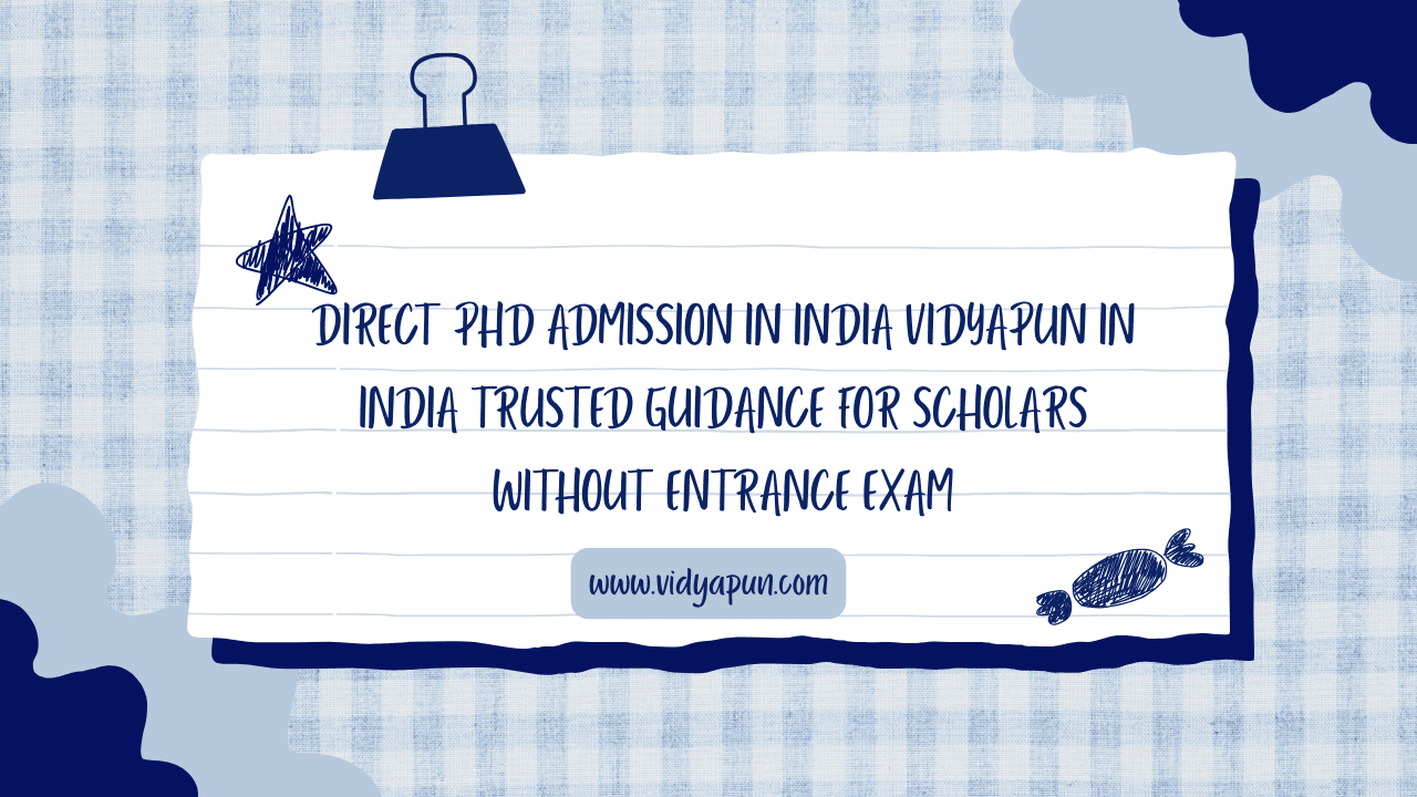 Direct PhD Admission in India Vidyapun in India Trusted Guidance for Scholars Without Entrance Exam