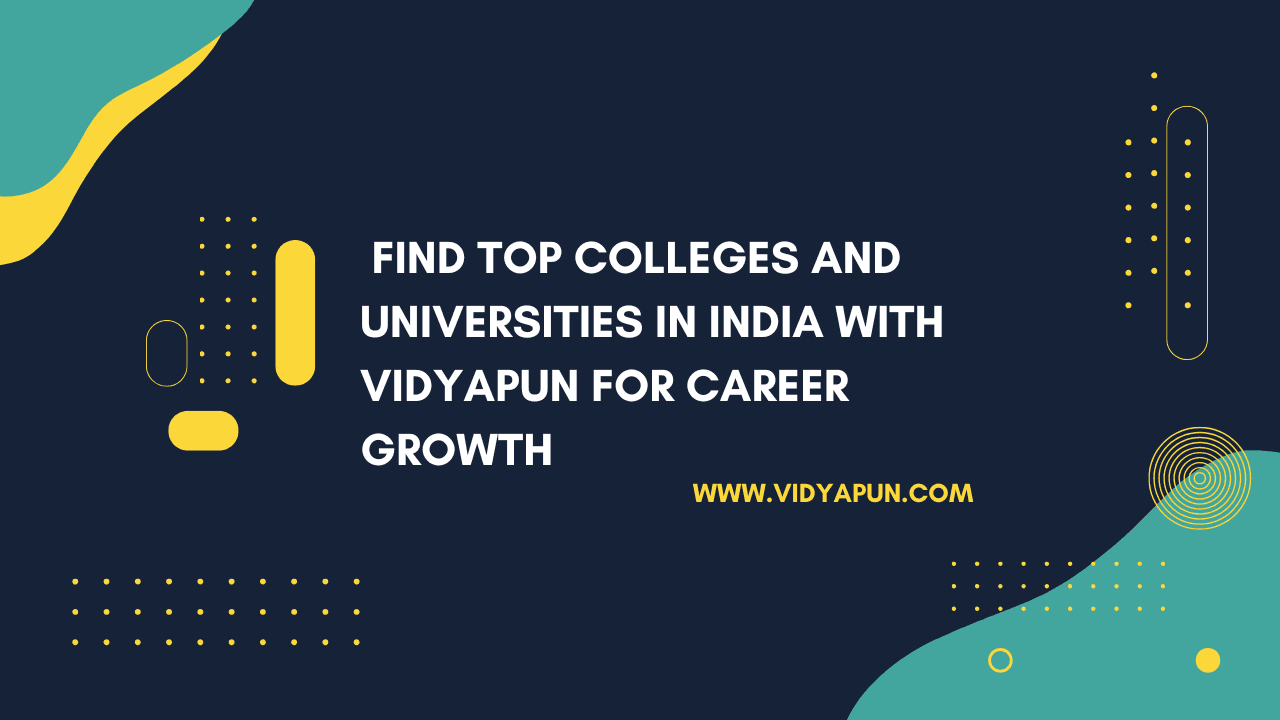  Find Top Colleges and Universities in India with Vidyapun for Career Growth