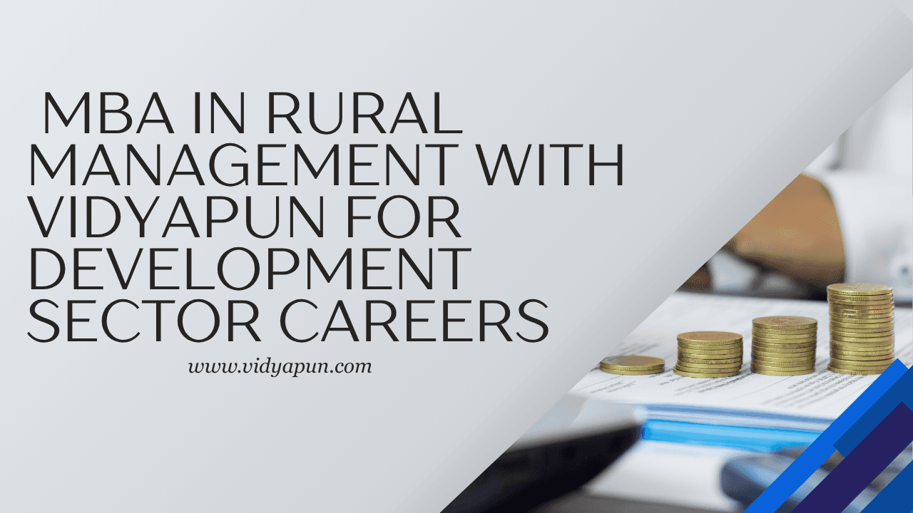  MBA in Rural Management with Vidyapun for Development Sector Careers