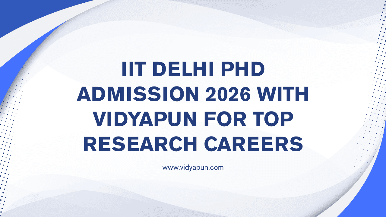 IIT Delhi PhD Admission 2026 with Vidyapun for Top Research Careers