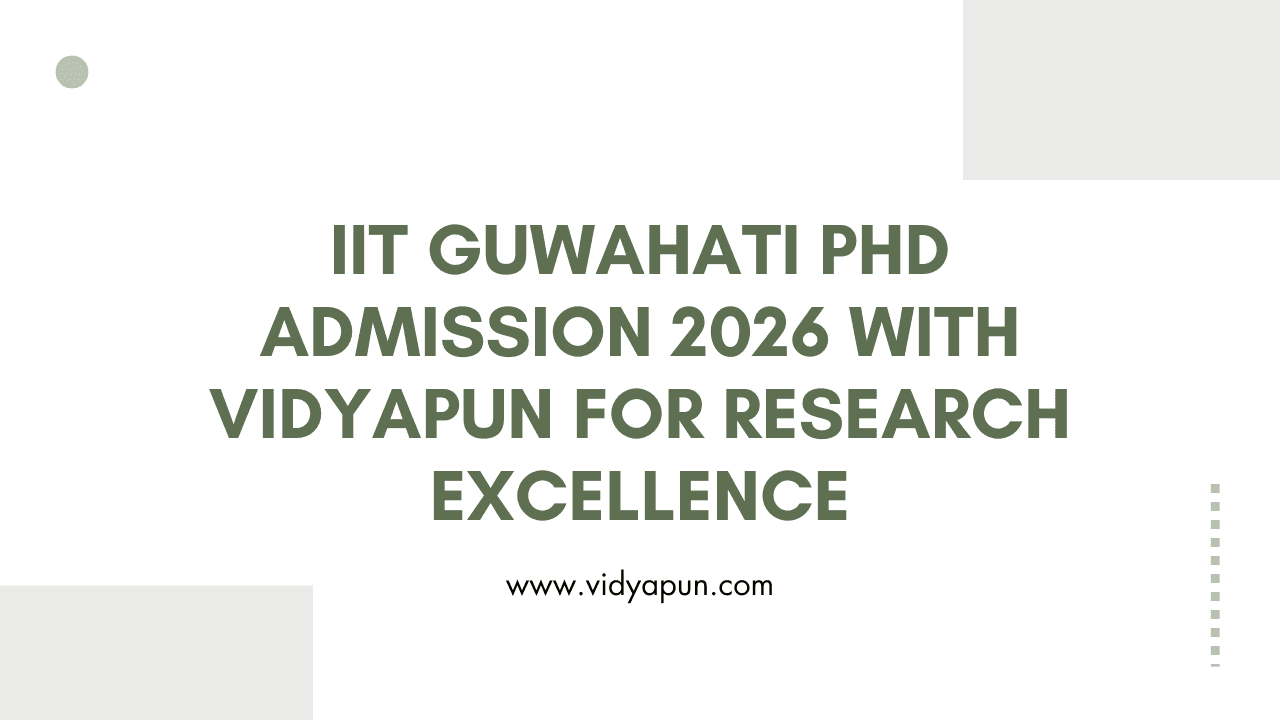 IIT Guwahati PhD Admission 2026 with Vidyapun for Research Excellence