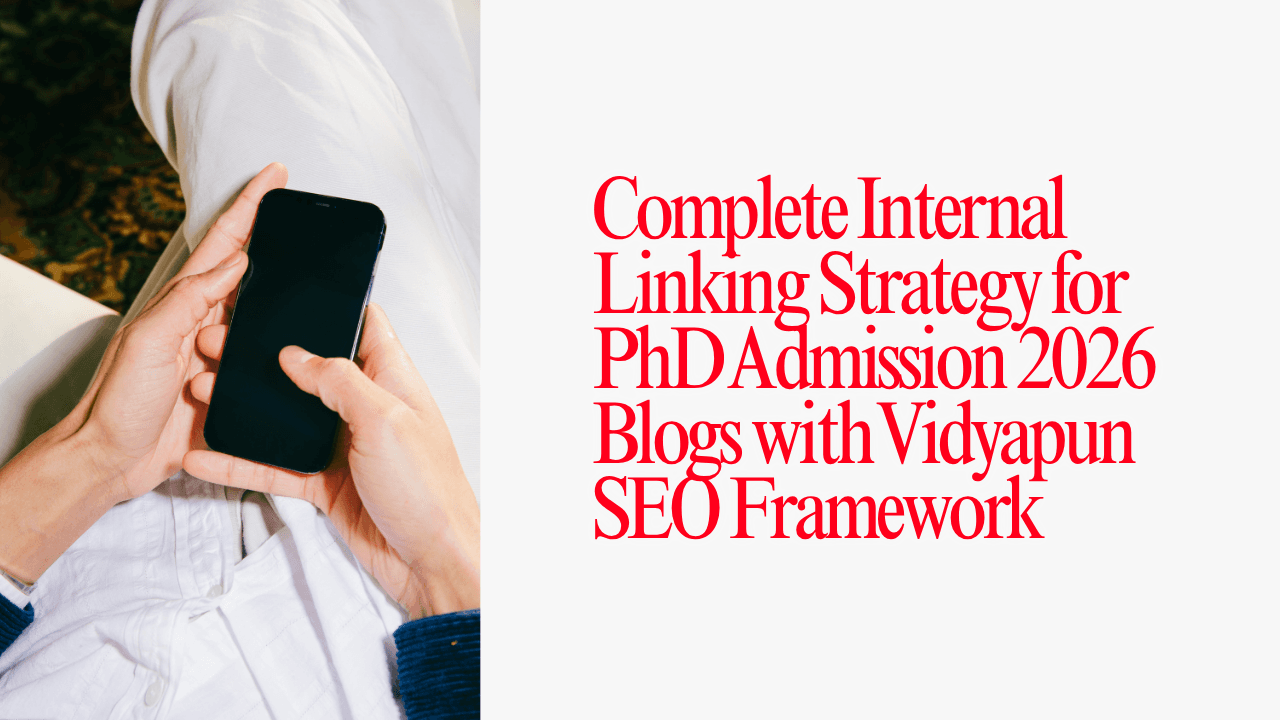Complete Internal Linking Strategy for PhD Admission 2026 Blogs with Vidyapun SEO Framework
