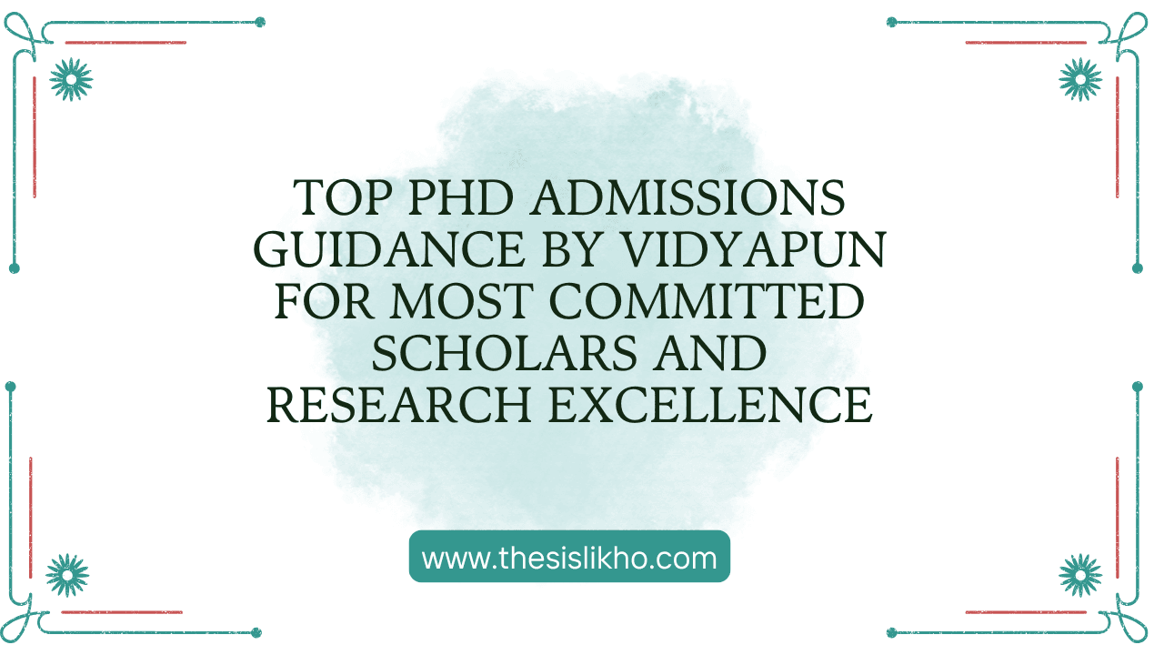 Top PhD Admissions Guidance by Vidyapun for Most Committed Scholars and Research Excellence