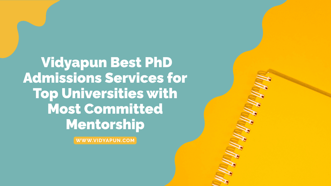  Vidyapun Best PhD Admissions Services for Top Universities with Most Committed Mentorship