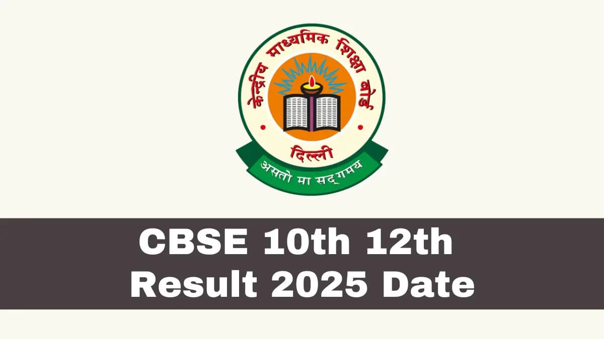 CBSE Board Result 2025 Date, CBSE Class 10th 12th Results 2025 Update @results.cbse.nic.in