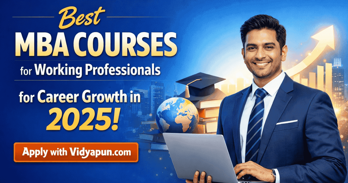 Best MBA Courses for Working Professionals for Career Growth in 2025 – Apply with Vidyapun.com