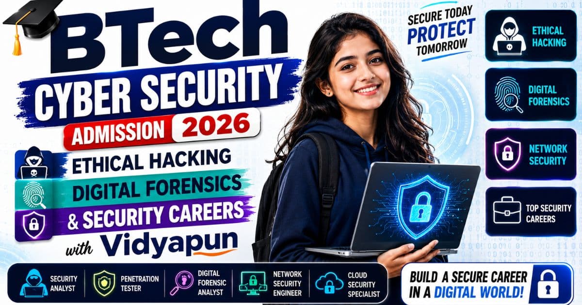 BTech Cyber Security Admission 2026 Ethical Hacking Digital Forensics and Security Careers with Vidyapun