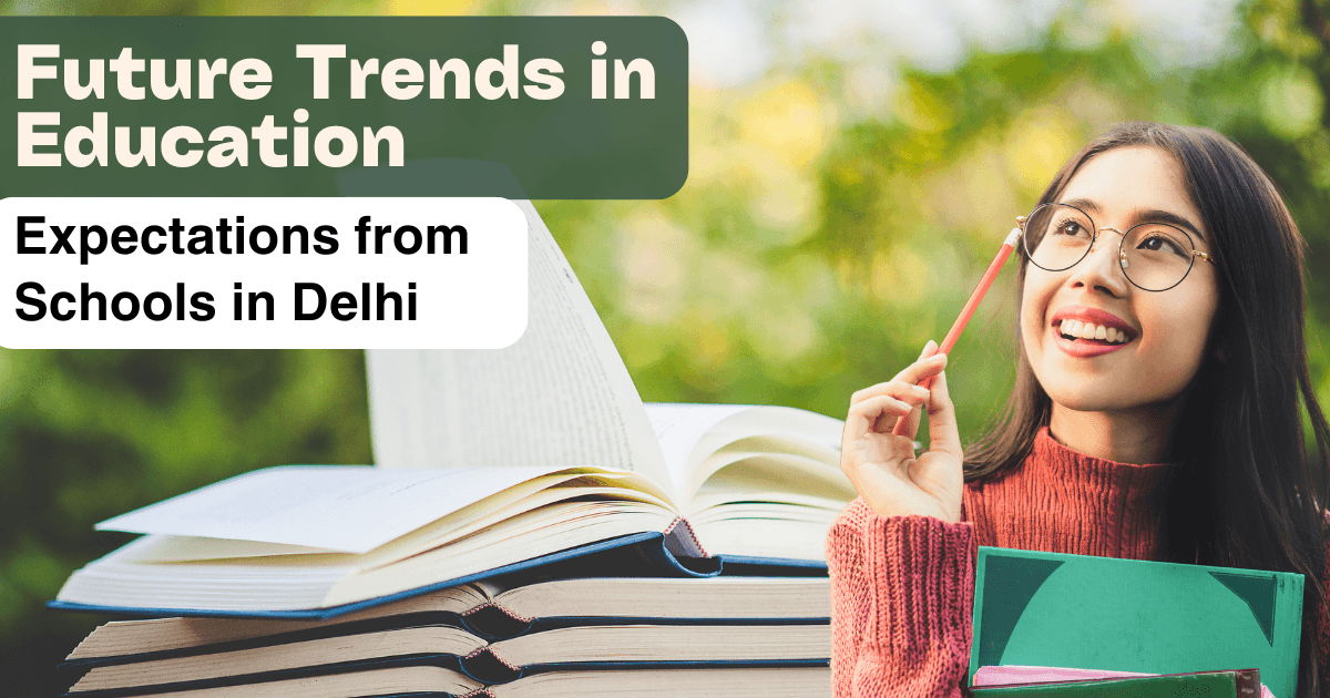 Future Trends in Education: Expectations from Schools in Delhi