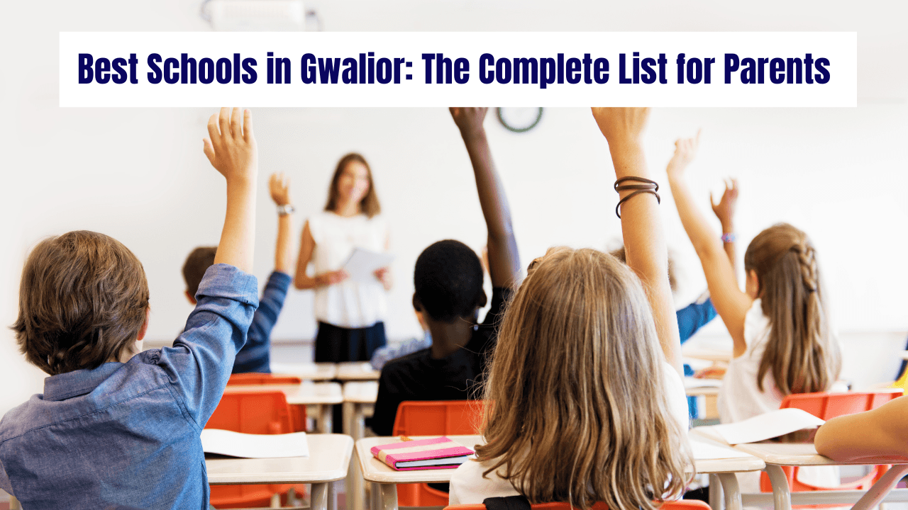 Best Schools in Gwalior: The Complete List for Parents