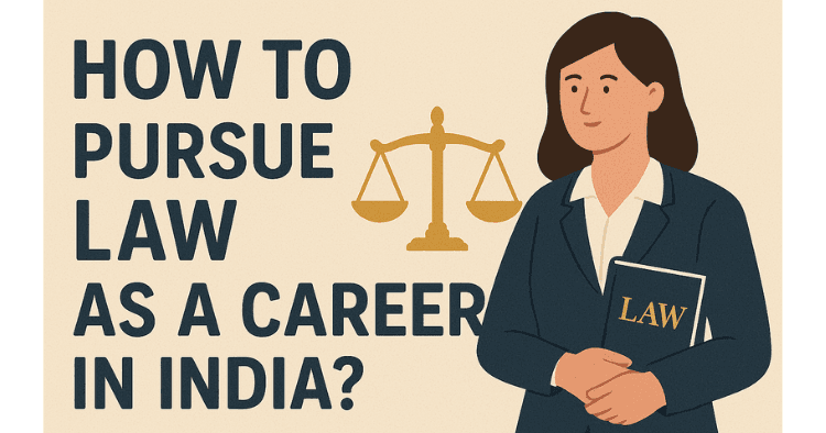 How to Pursue Law as a Career in India?