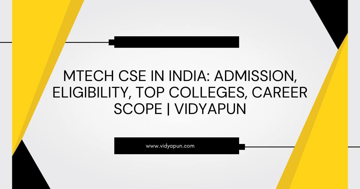MTech CSE in India: Admission, Eligibility, Top Colleges, Career Scope | Vidyapun