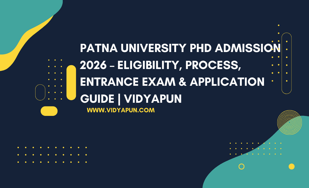 Patna University PhD Admission 2026 – Eligibility, Process, Entrance Exam & Application Guide | Vidyapun