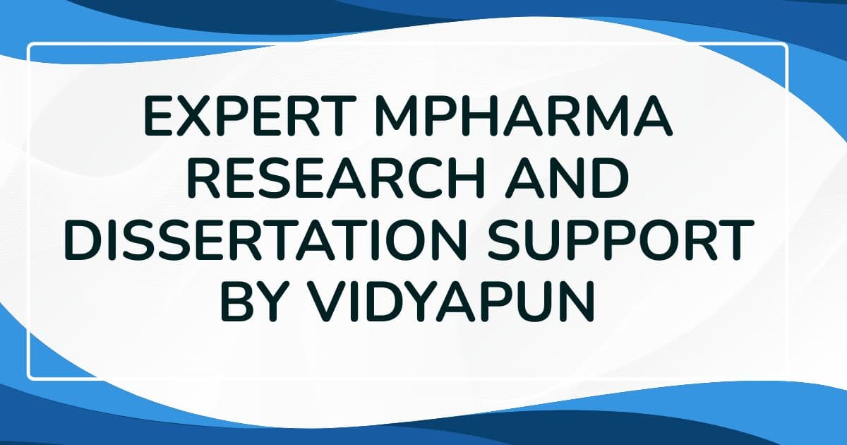 Expert MPharma Research and Dissertation Support by Vidyapun